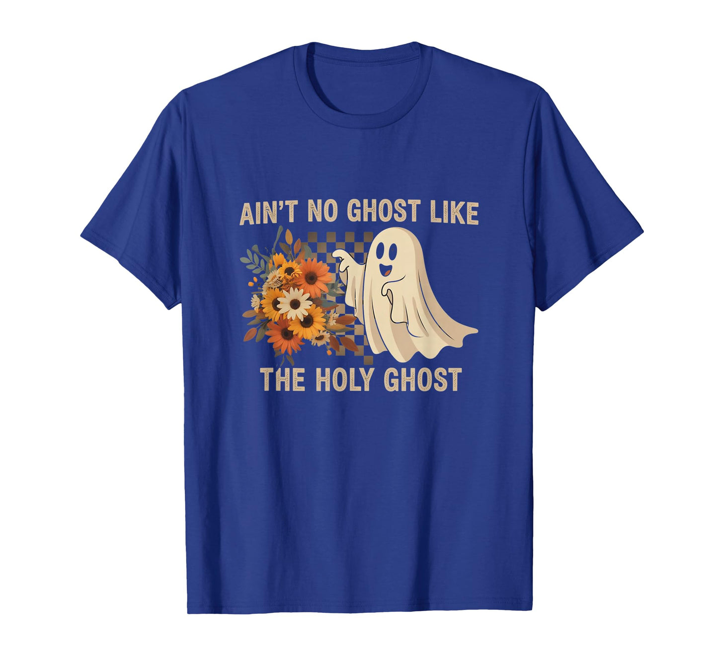 Ain’t No Ghost Like The Holy Ghost - Funny Halloween Prayer T-Shirt