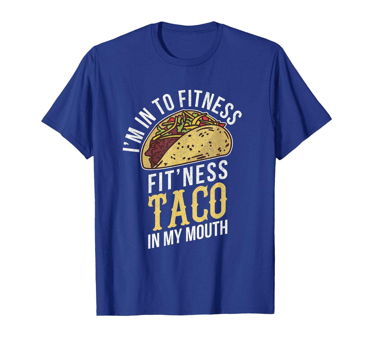 I'm Into Fitness Taco In My Mouth Funny Gift T-Shirt