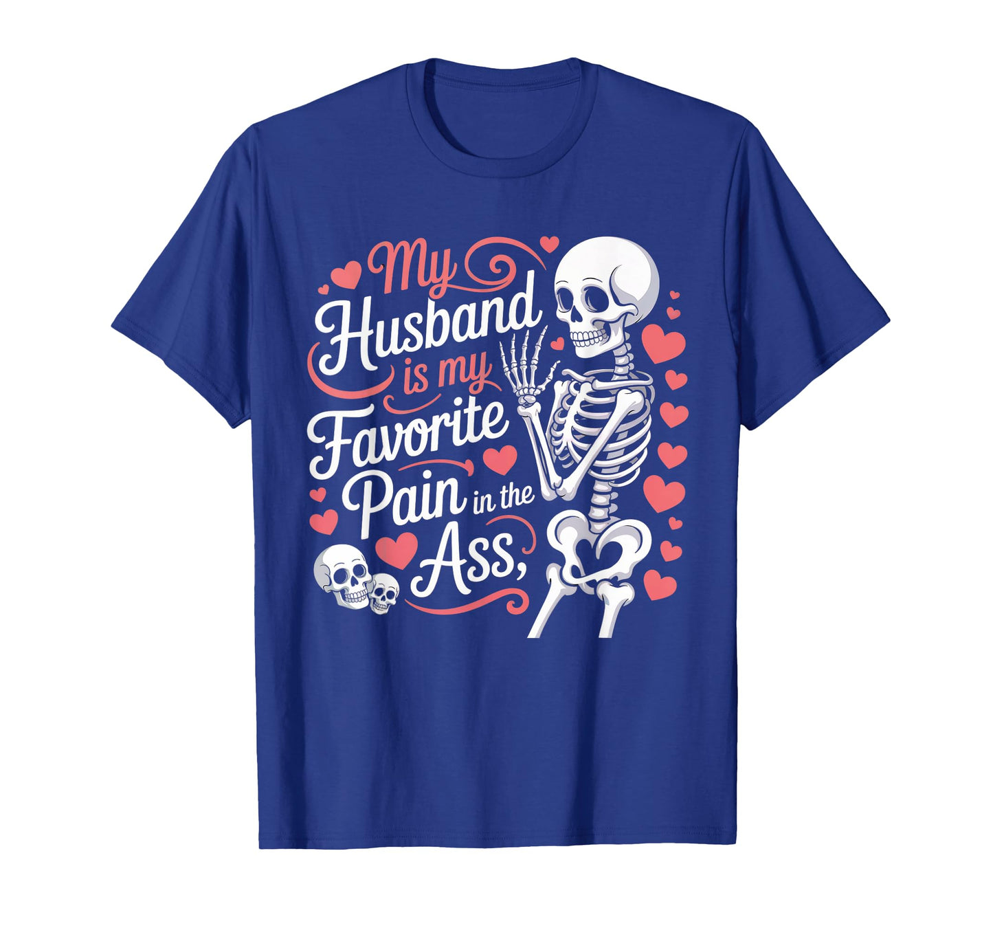 My Husband is My Favorite Pain in The Ass Skeleton Wife T-Shirt