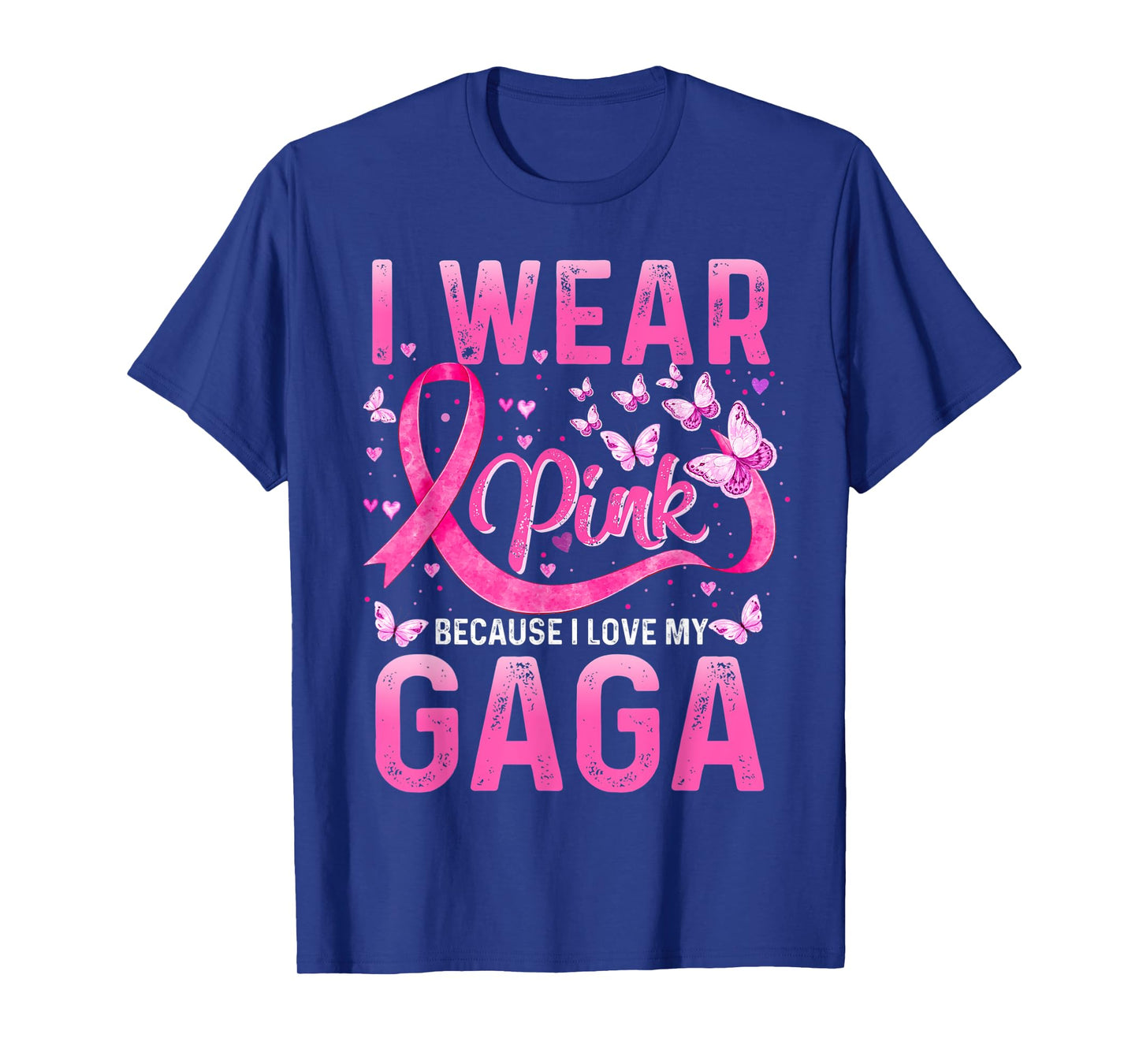 Wear Pink Because I Love My Gaga Breast Cancer Awareness T-Shirt