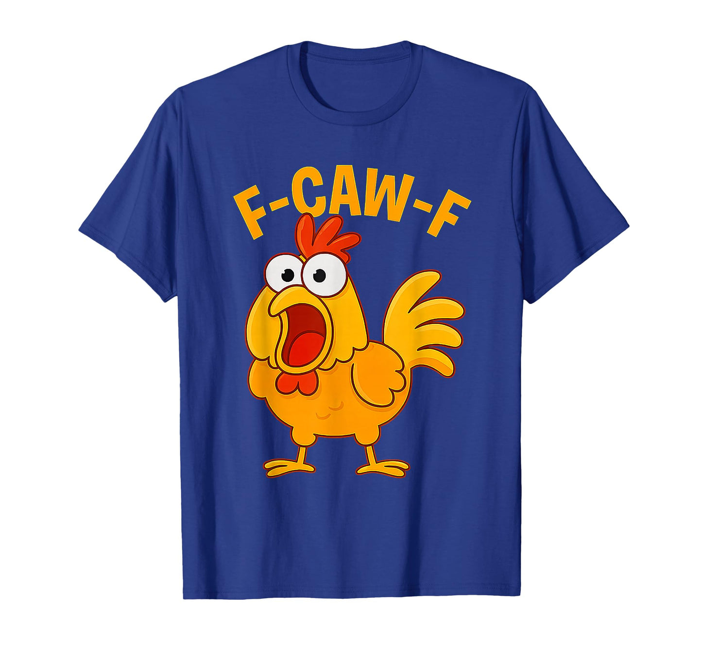 F-Caw-F Rooster Shirt F-Caw-F Chicken Meme Funny Men Women T-Shirt