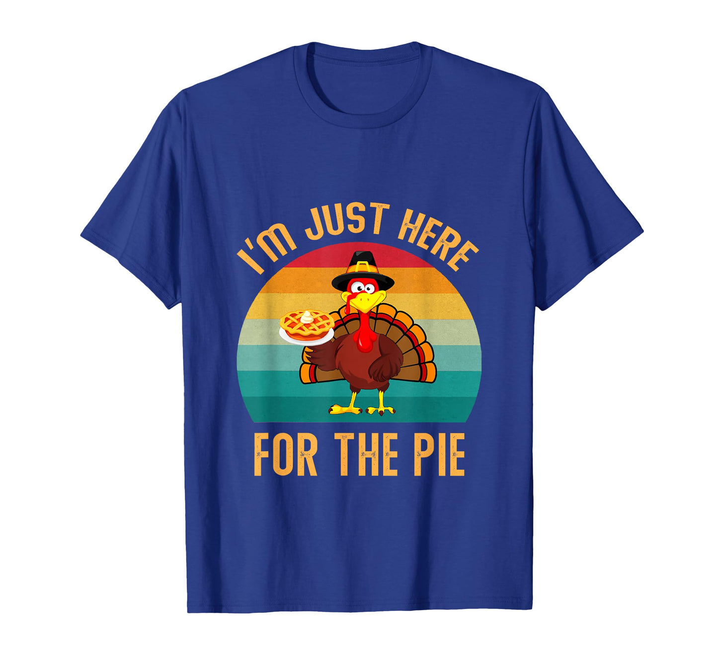 I'm Just Here for The Pie Turkey Thanksgiving Men Women Kids T-Shirt