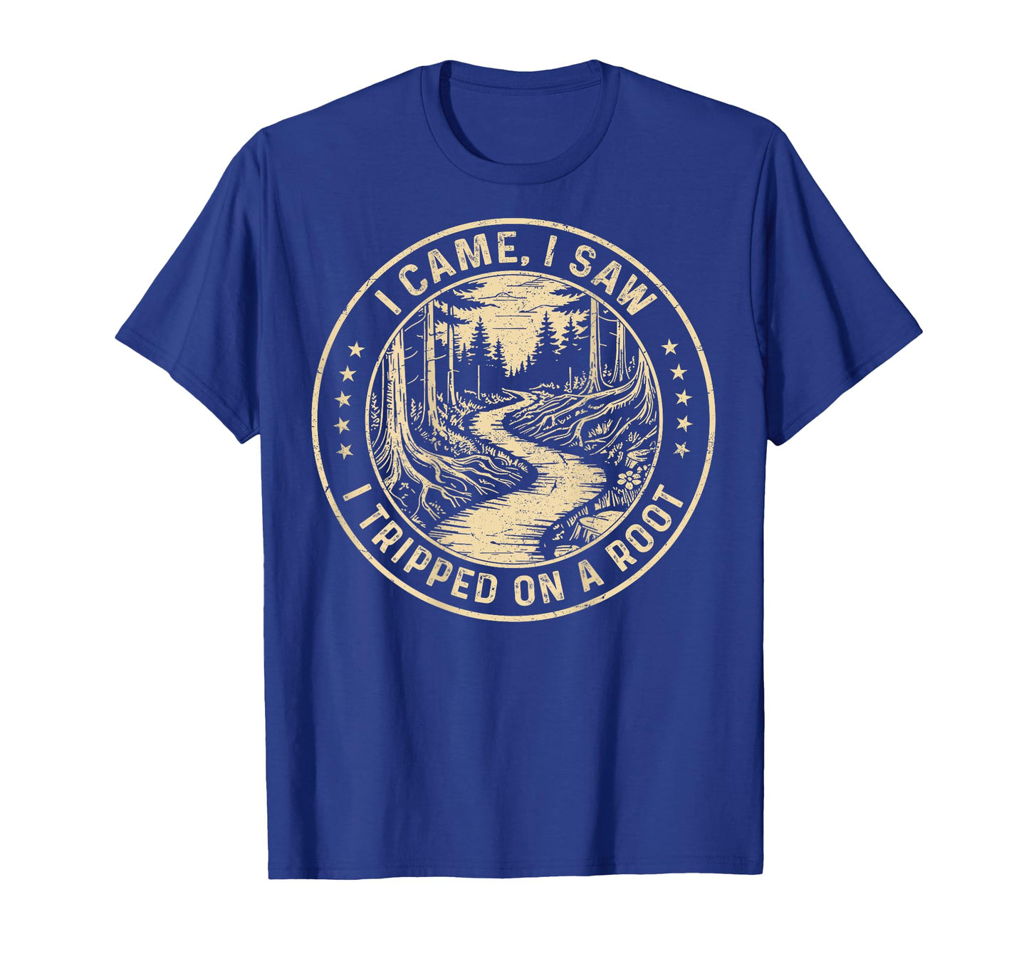 Vintage I Came I Saw I Tripped On A Root Hiking (ON Back) T-Shirt