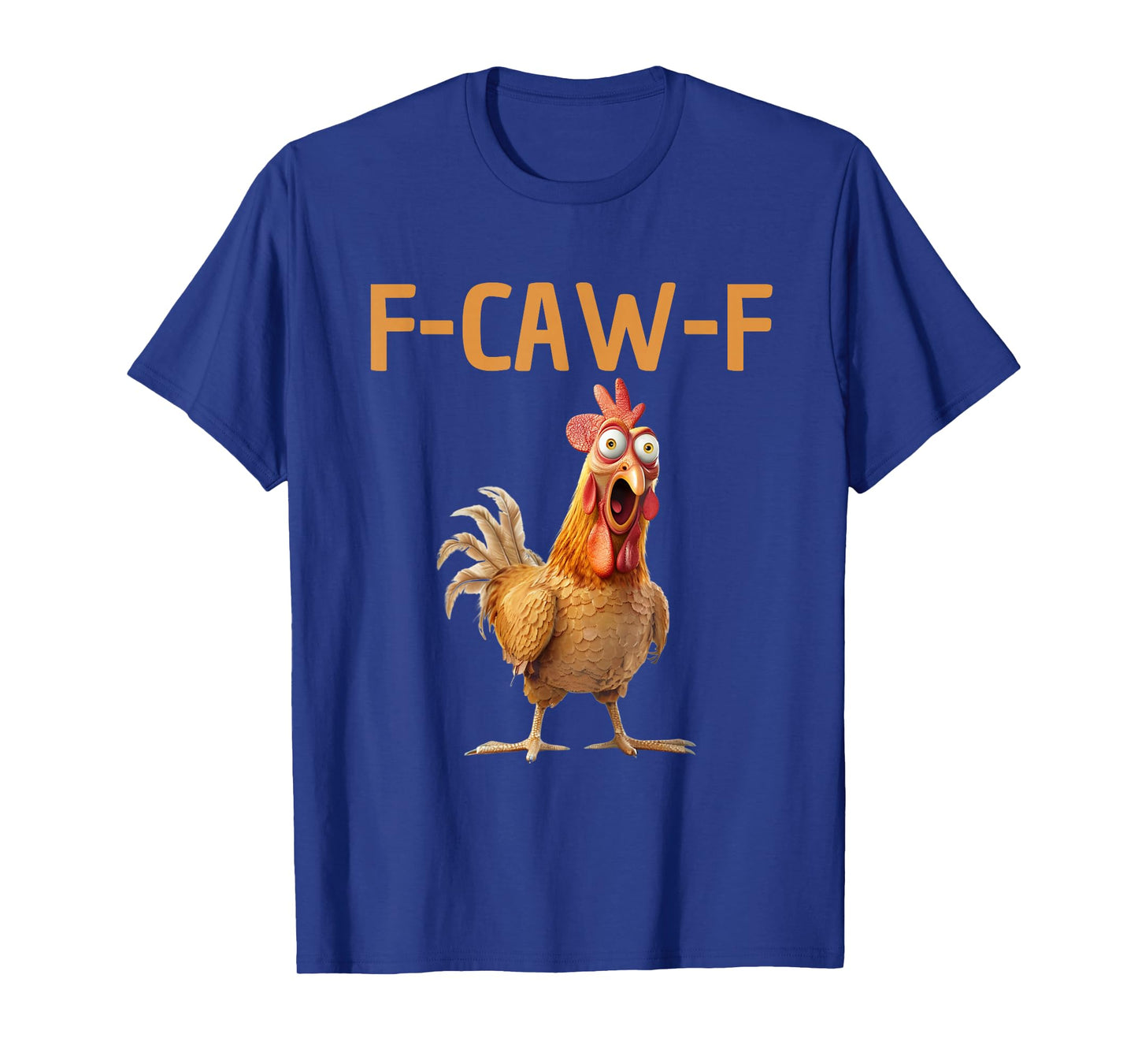 Funny Rooster Meme F-CAW-F Chicken Humor FCAWF Women Men T-Shirt