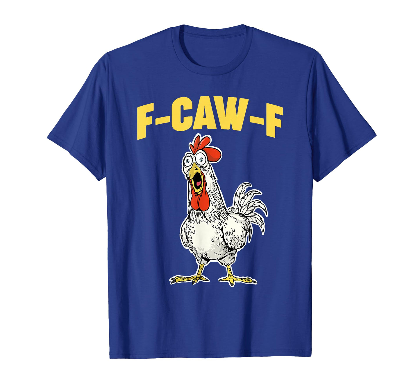 Chicken F CAW F T-Shirt