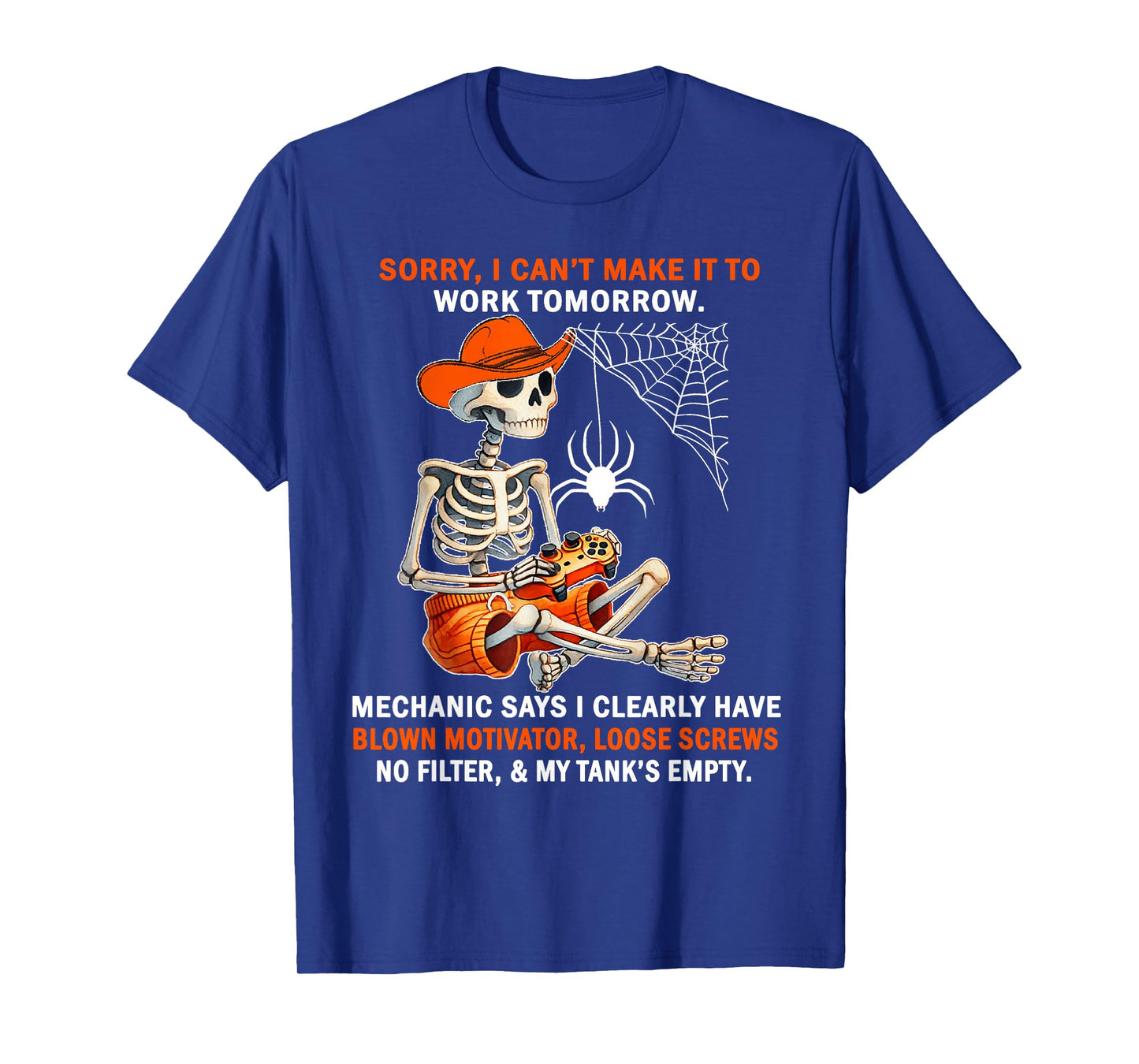 Sorry I Can't Make It to Work Tomorrow Mechanic Says I Clear T-Shirt