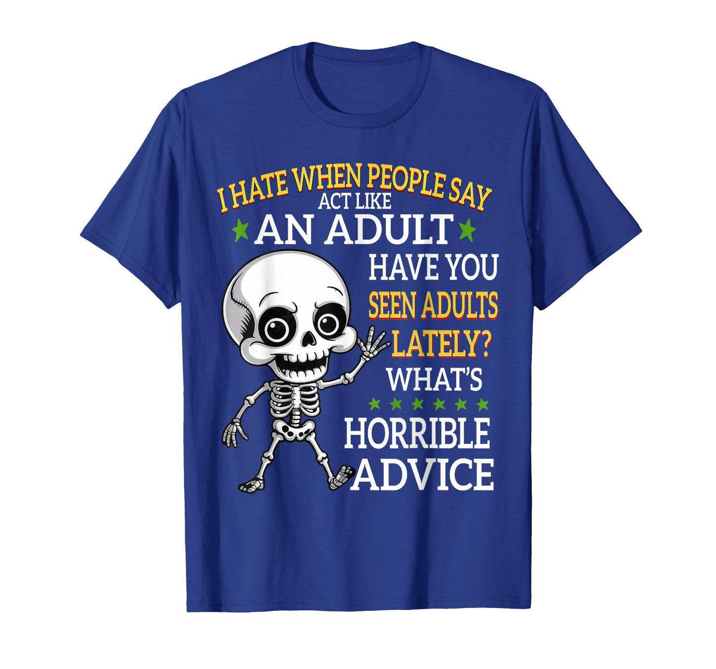 I Hate When People Say Act Like an Adult Sarcastic T-Shirt
