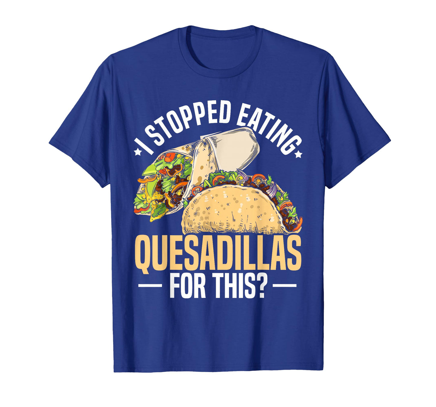 Quesadilla Lover | Funny Mexican Food Fiesta Gift T-Shirt