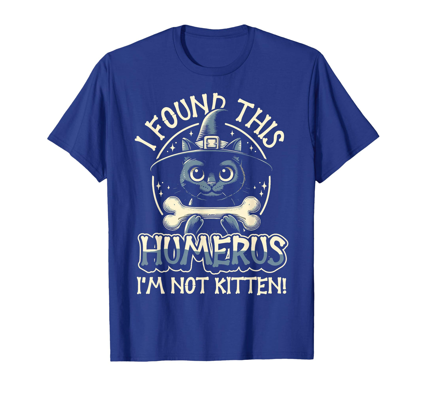 I Found This Humerus I'm Not Kitten - Funny Cat Halloween T-Shirt