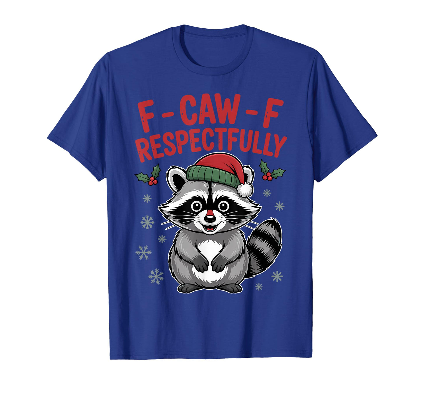 Funny Raccoon F Caw F Respectfully Christmas Humor T-Shirt