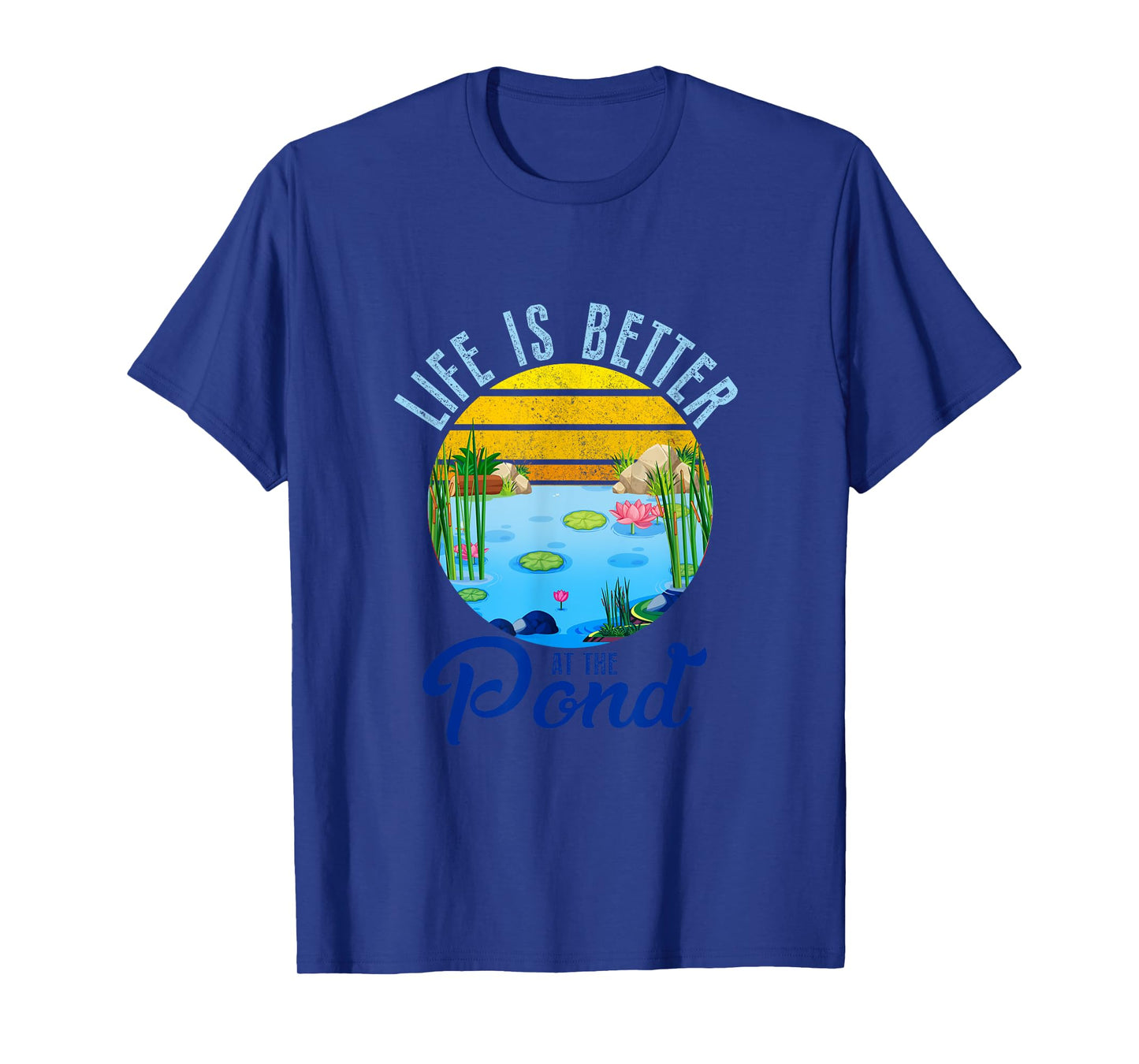 Life Is Better At The Pond Funny Pond Life Pond Lover Summer T-Shirt