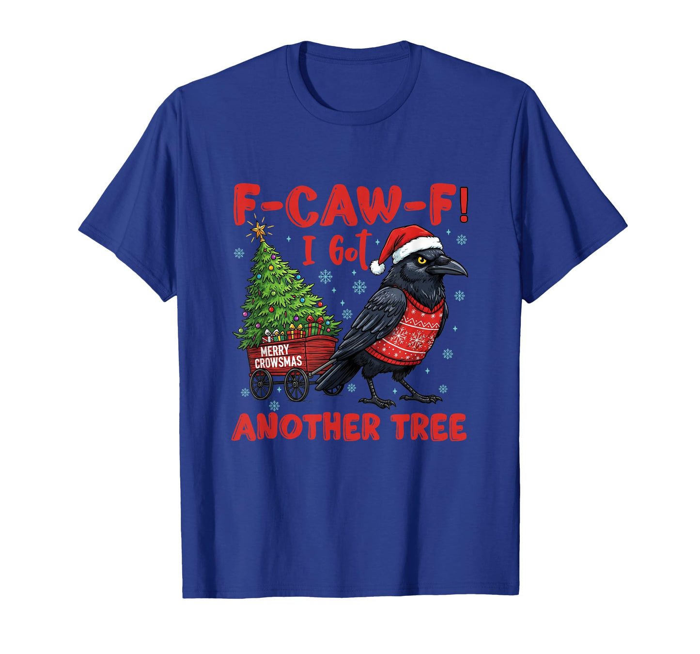 Quote Rooster F-Caw-F I got Another Tree Chicken Christmas T-Shirt