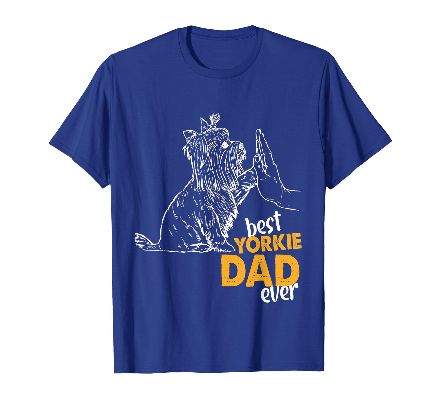 Best Yorkie Dad Ever Dog Yorkie I Love Yorkie Dad T-Shirt