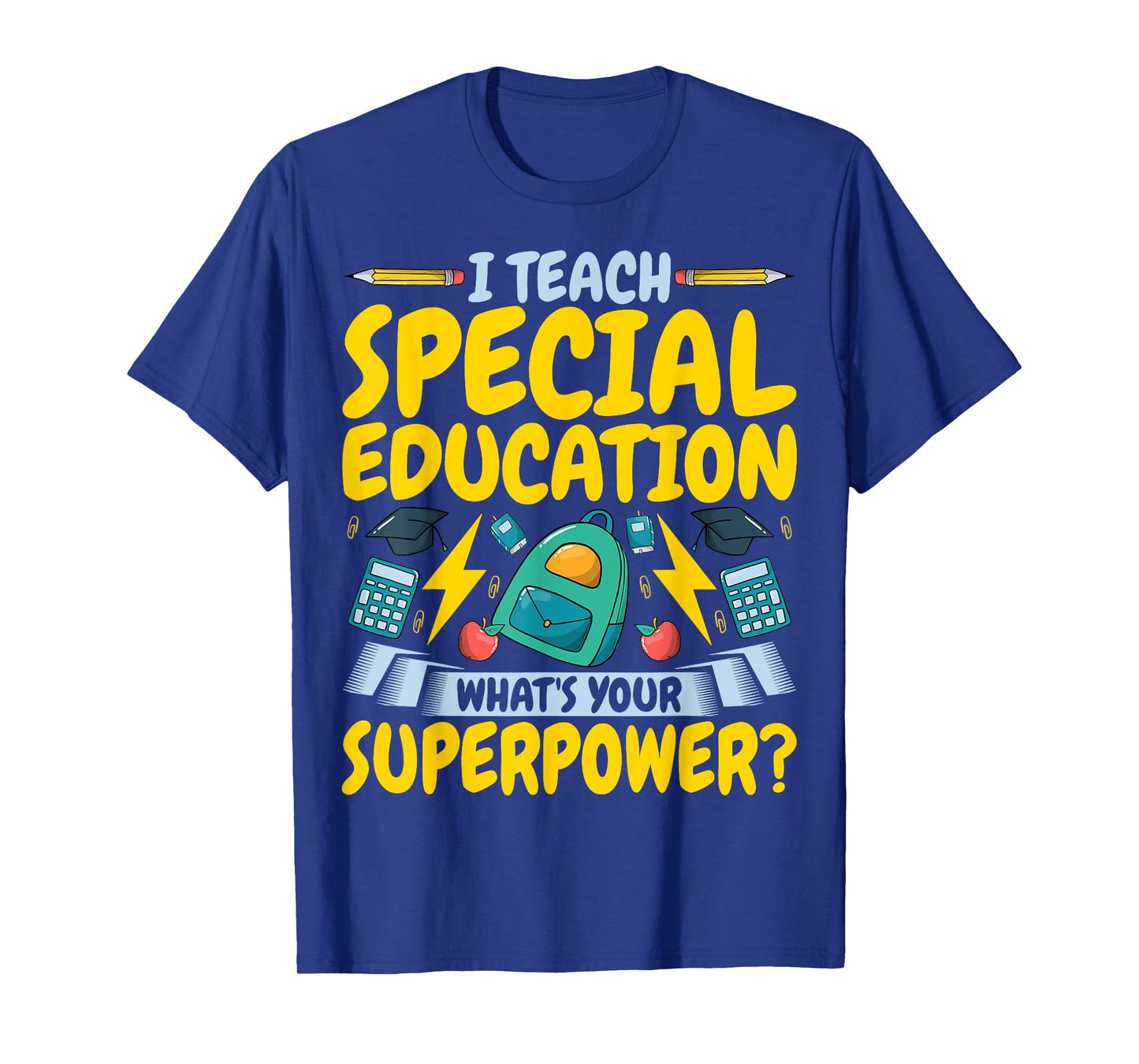 I Teach Special Education SPED What's Your Superpower T-Shirt