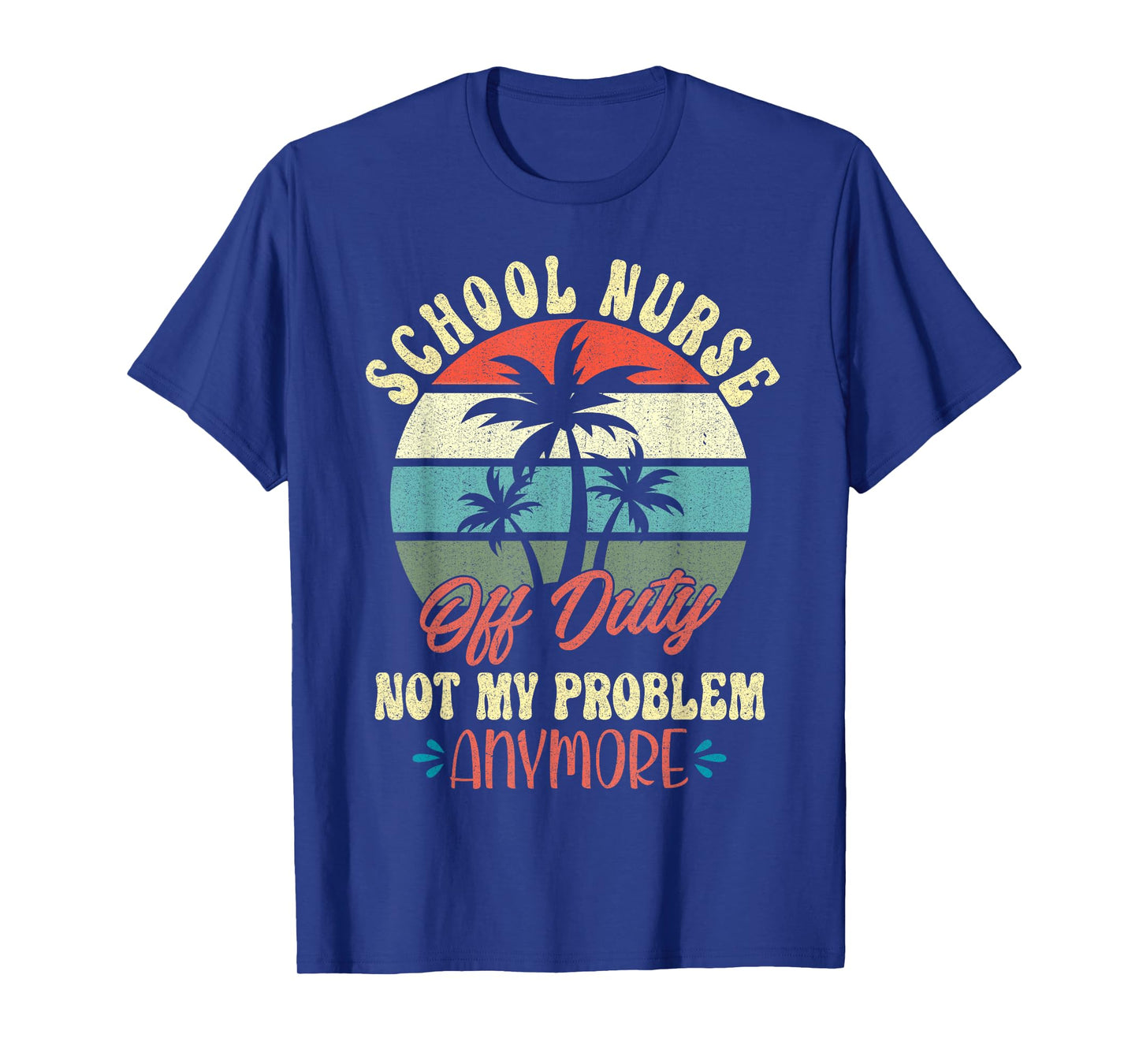 Retirement Gifts Cute Vacation Top for Off Duty School Nurse T-Shirt