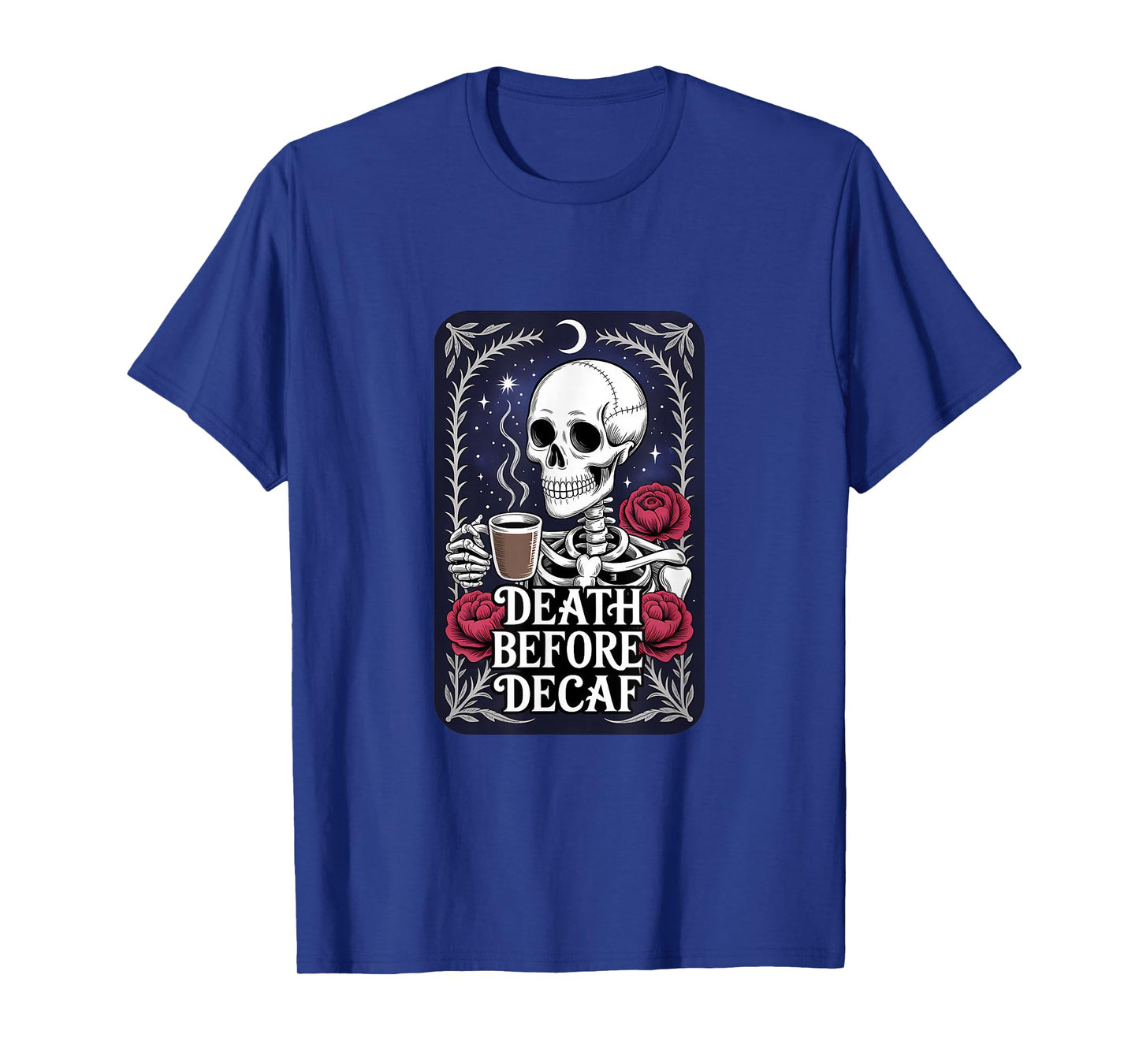 Tarot Death Before Decaf Skeleton Coffee Lover T-Shirt