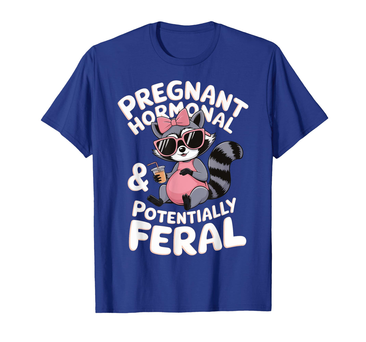 Pregnant Hormonal And Potentially Feral T-Shirt