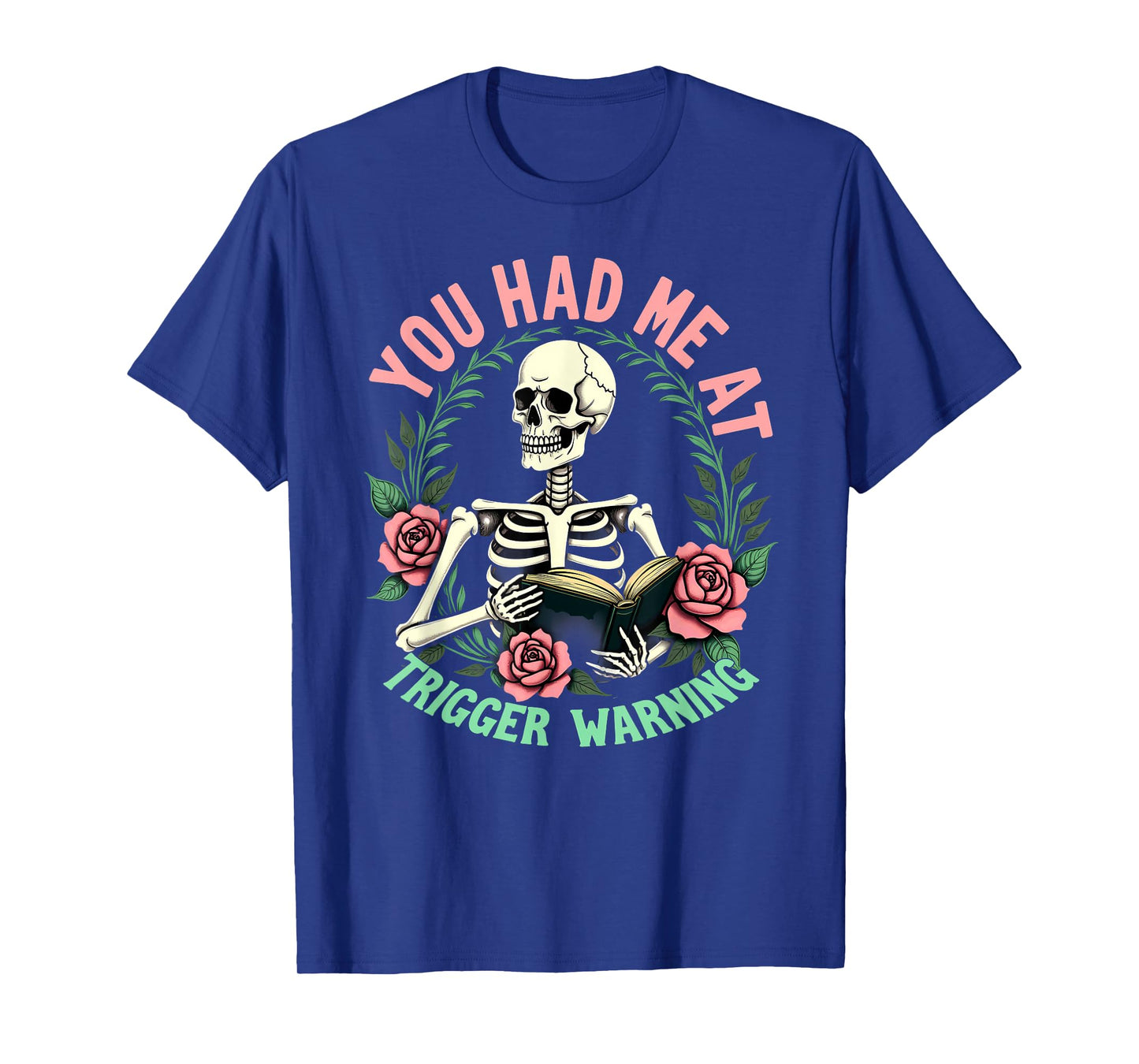 You Had Me at Trigger Warning Skeleton Smut Book Reader T-Shirt