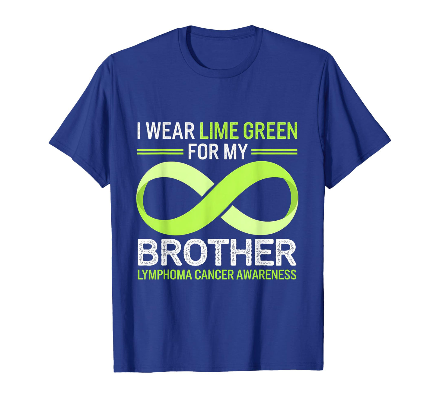 Lymphoma Cancer Awareness I Wear Lime Brother Green Ribbon T-Shirt