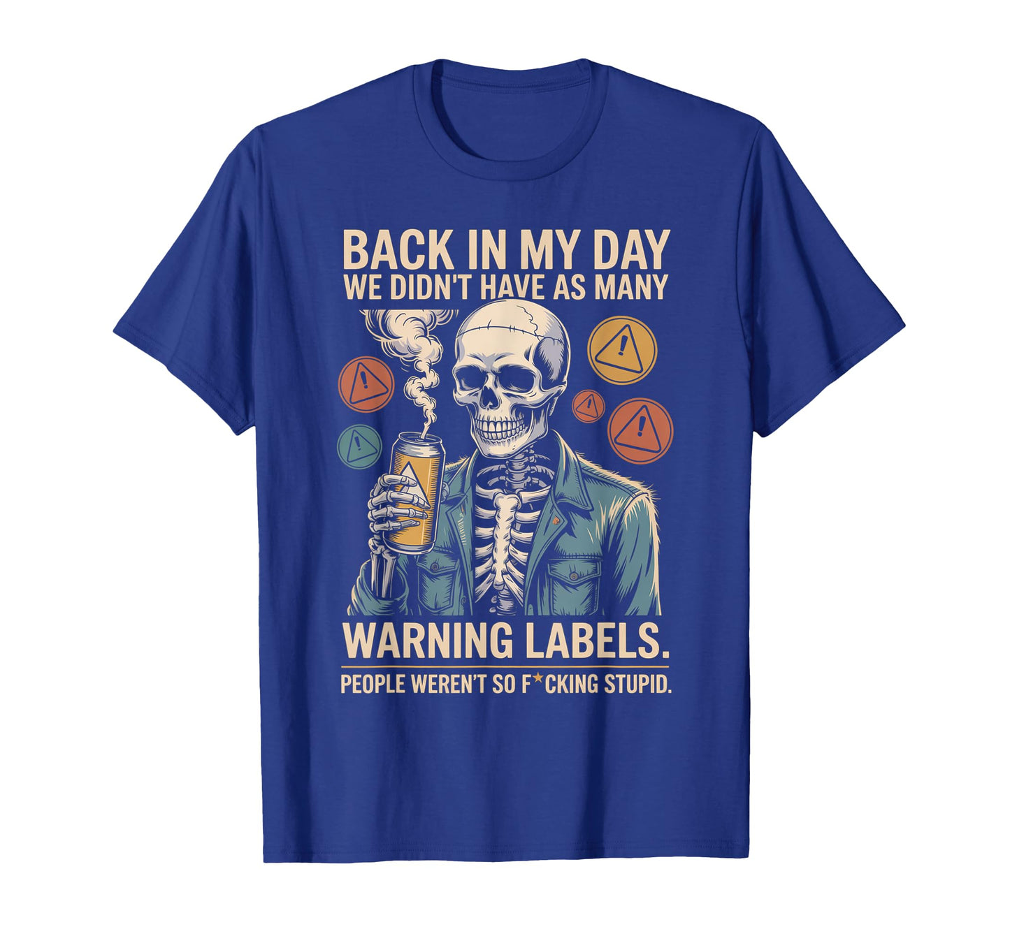 Back in My Day We Didn't Have As Many Warning Labels T-Shirt
