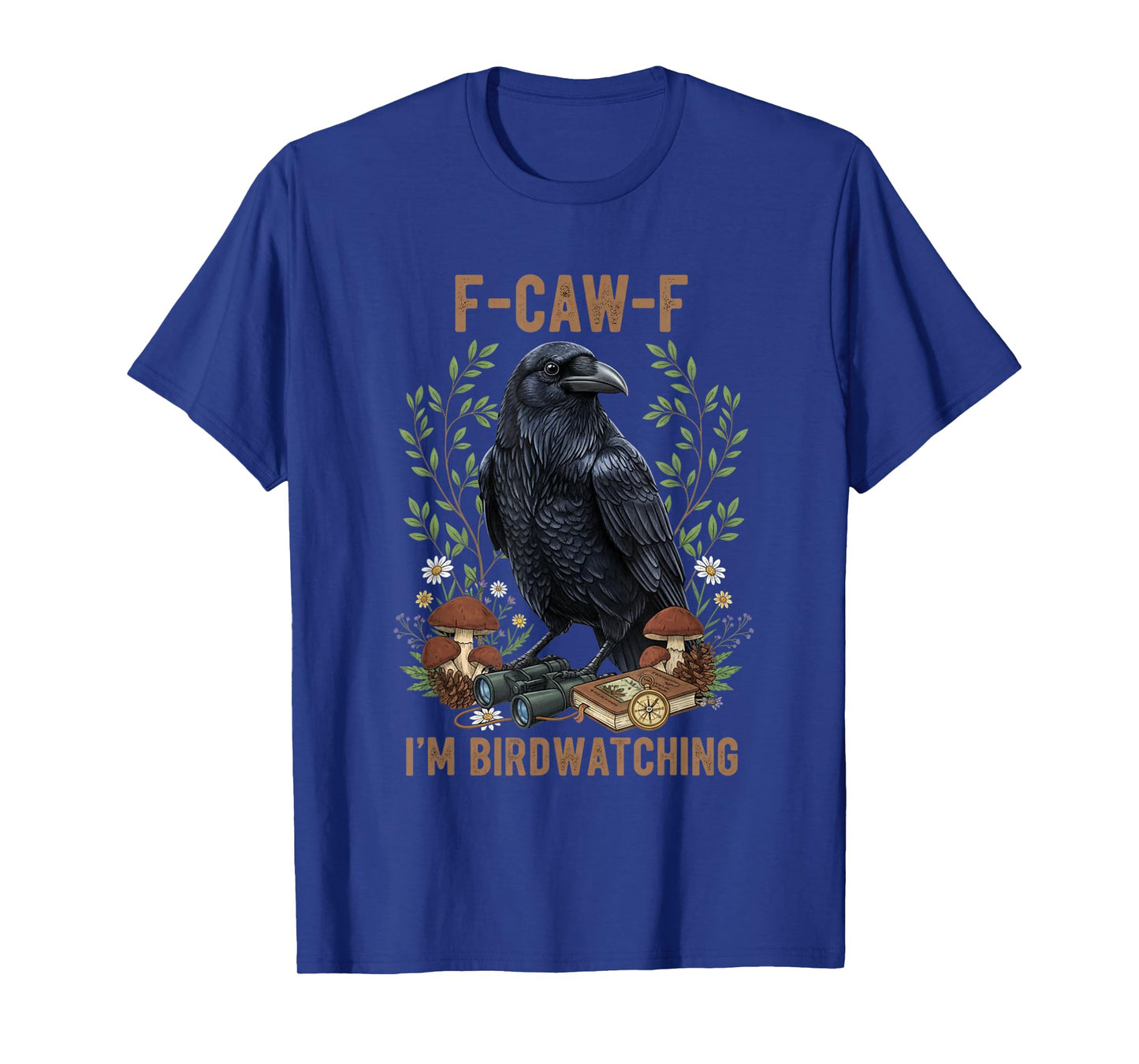 Funny F-Caw-F I'm Birdwatching Crow FCAWF Crow T-Shirt