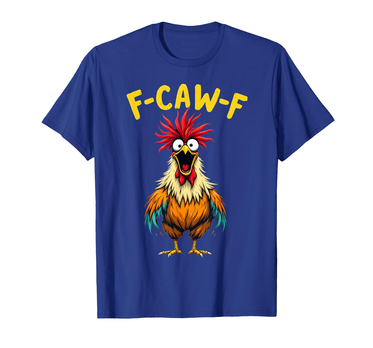 Funny Crazy Chicken F-Caw-F Adult Humor FCAWF Rooster Meme T-Shirt