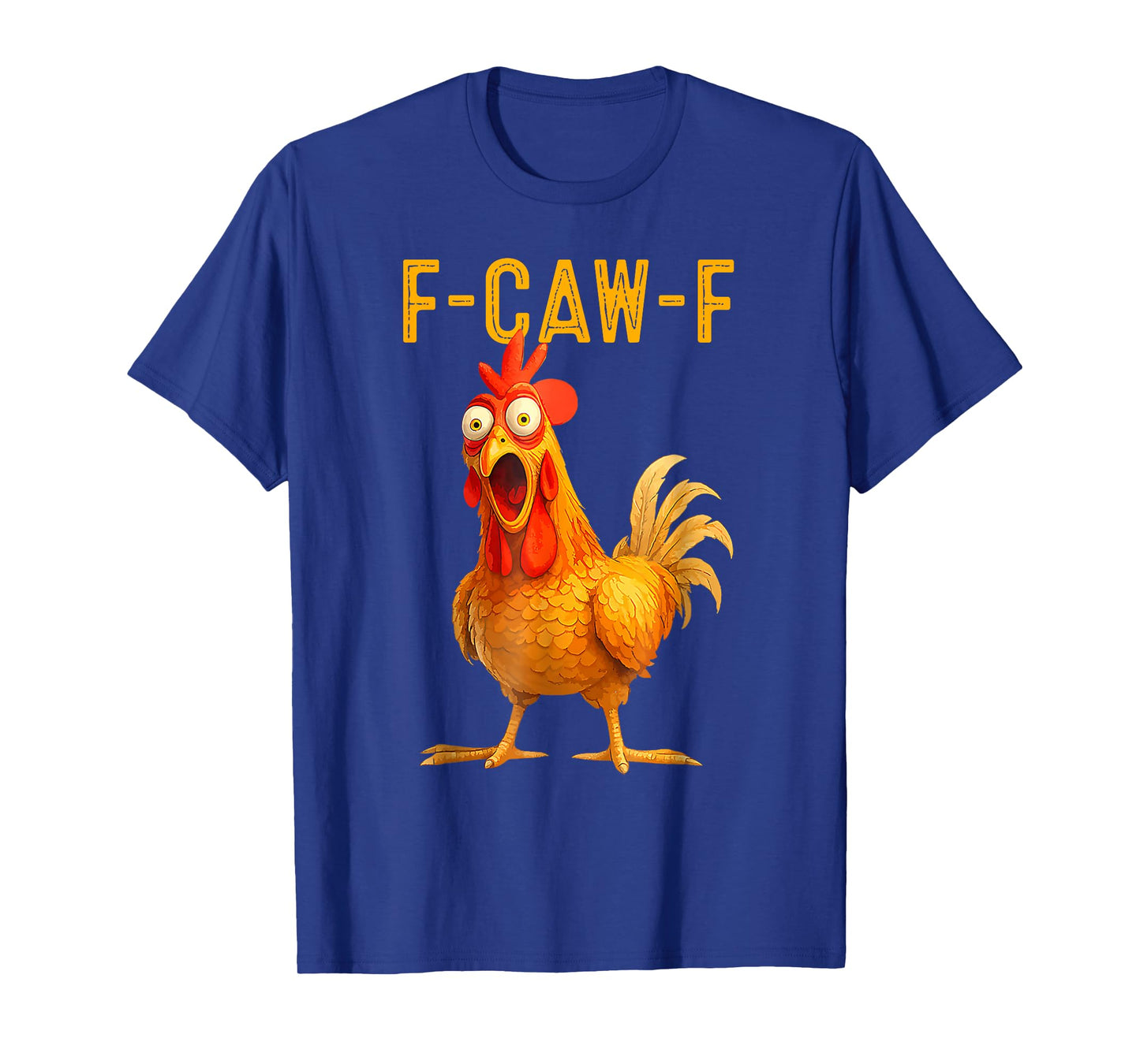 F-Caw-F Funny Chicken Humor Quote Rooster Meme T-Shirt
