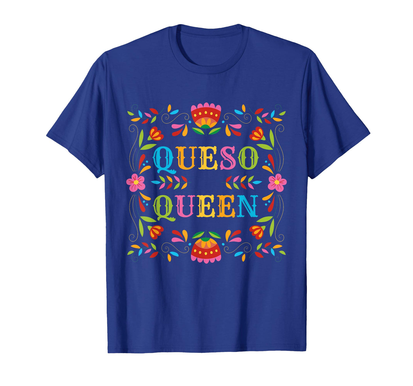 Queso Queen Floral Funny Cinco de mayo Sarcastic Food Taco T-Shirt