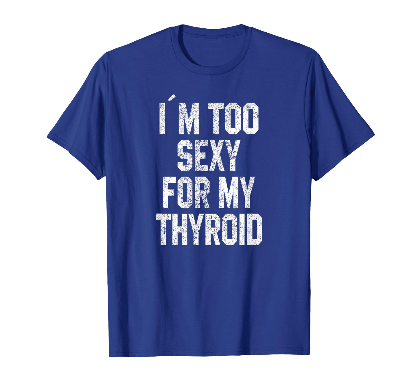 I'm Too Sexy For My Thyroid Funny Surgery Recovery Cancer T-Shirt