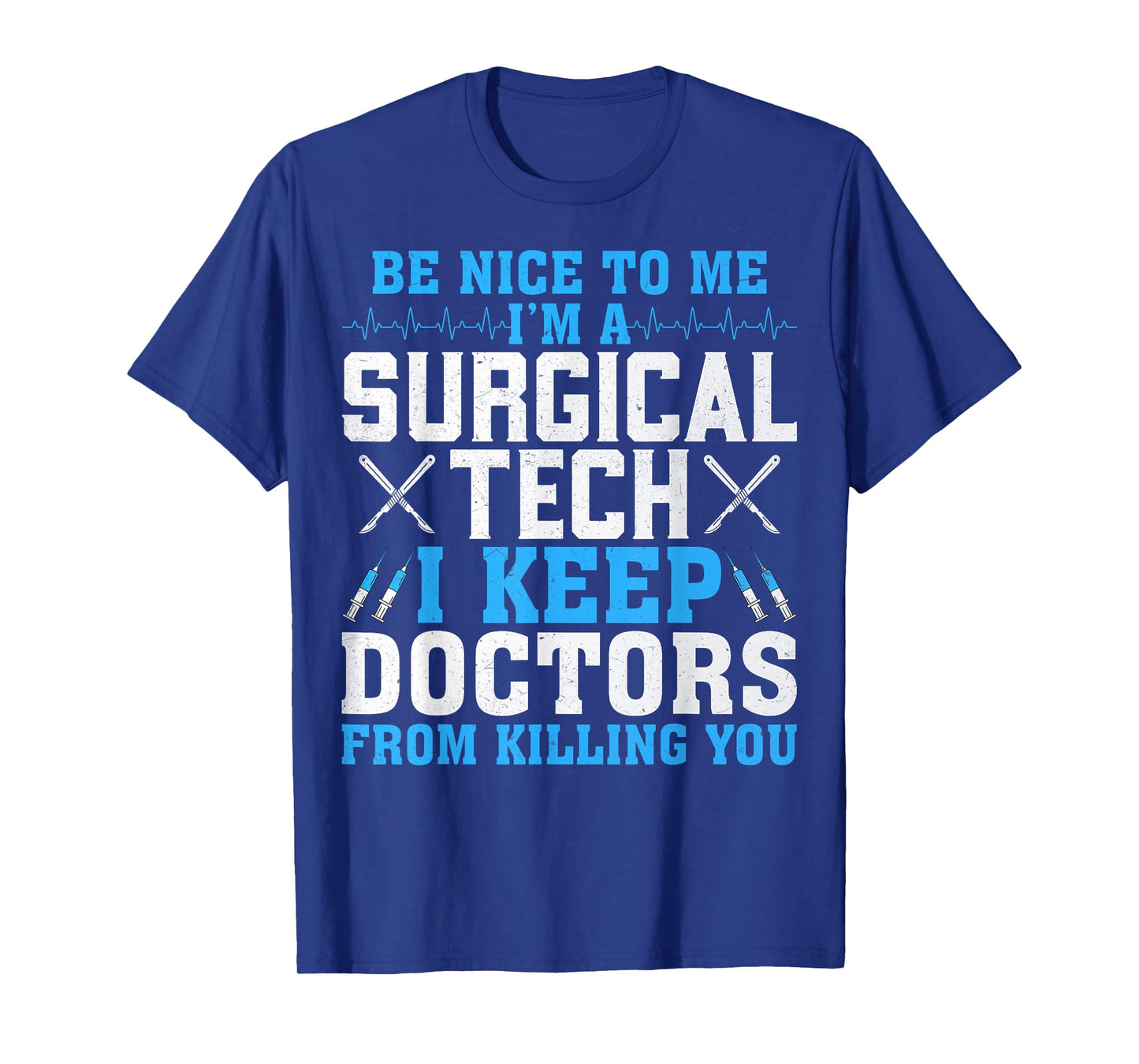 Funny Surg Tech - Be Nice to Me I’m a Surgical Tech Gifts T-Shirt