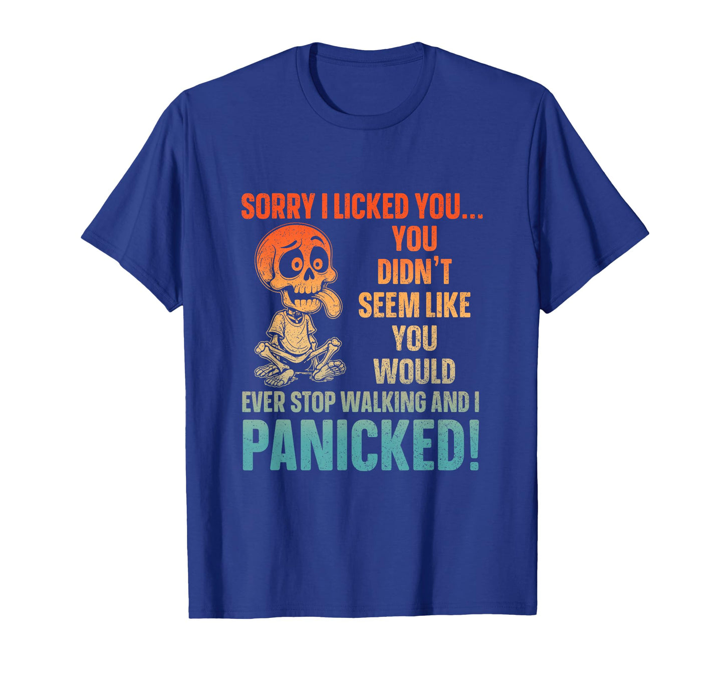 Sorry I Licked You You Didn't Seem Like You Would Ever Retro T-Shirt
