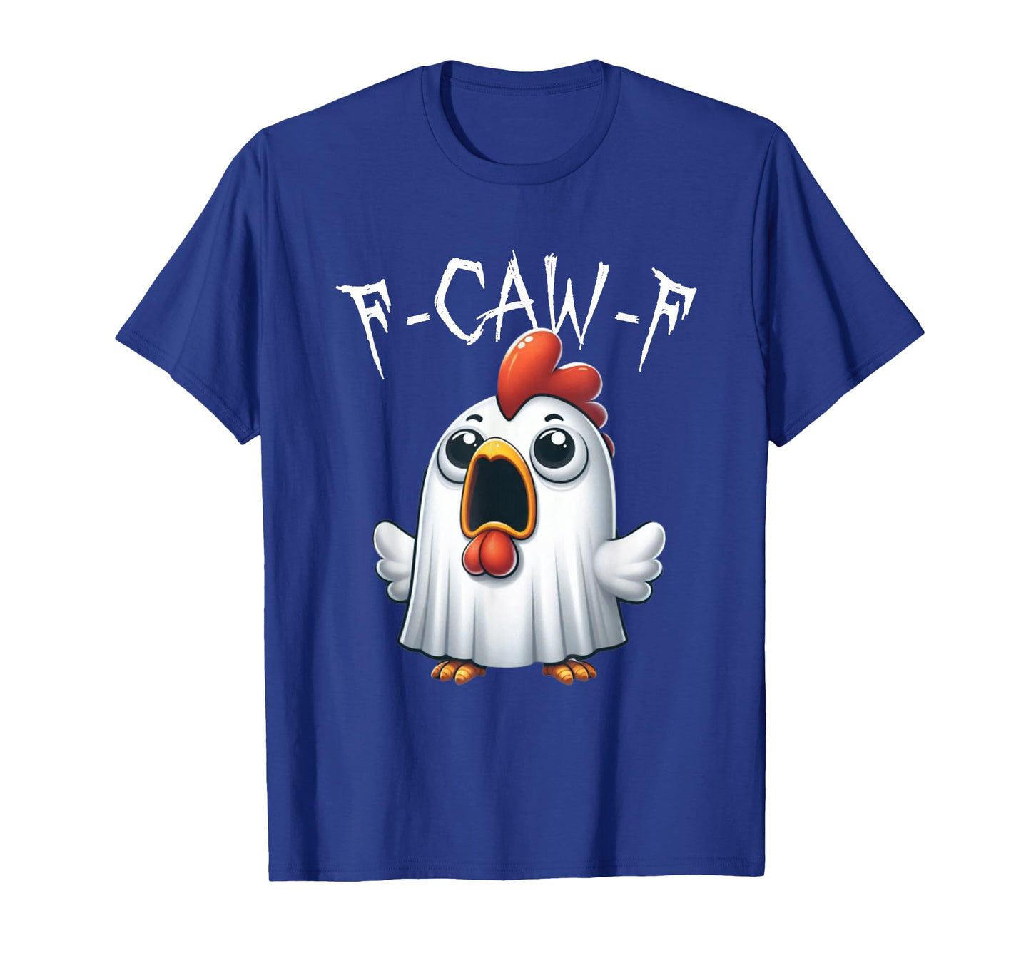 F-CAW-F Funny Chicken Scream Halloween Ghost T-Shirt