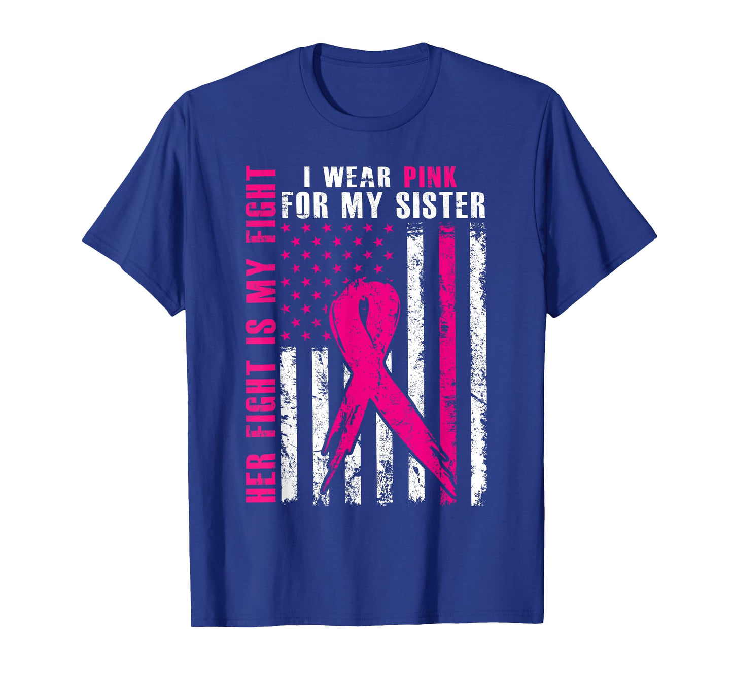 I Wear Pink For My Sister Breast Cancer Awareness American T-Shirt