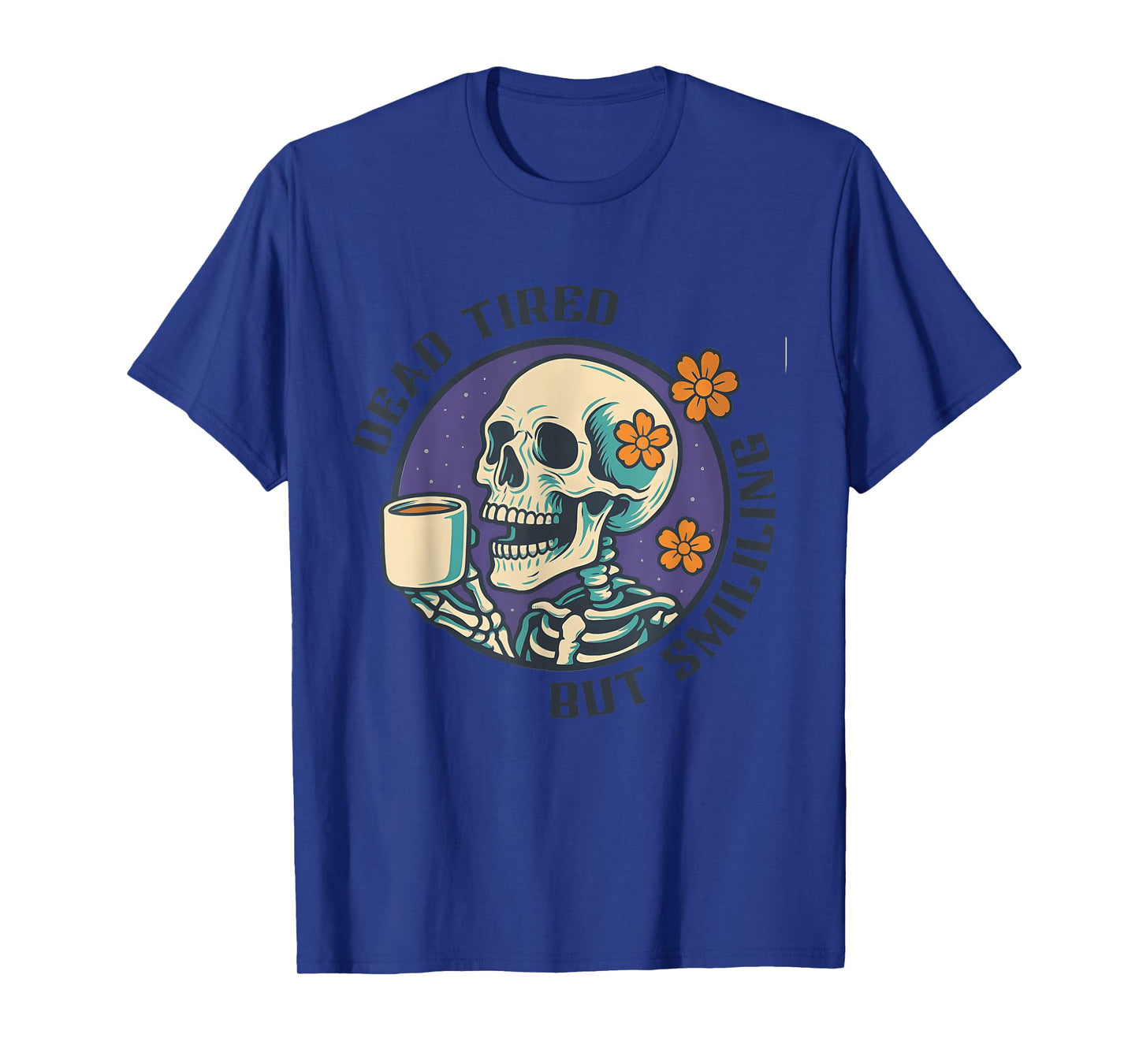 Dead Tired But Smililing Skeleton Coffee Design T-Shirt