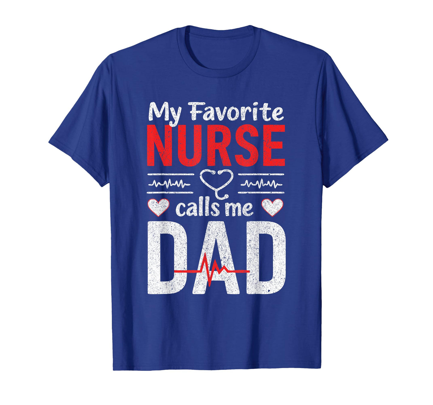 My Favorite Nurse Calls Me Dad Father’s Day Dad Of a Nurse T-Shirt