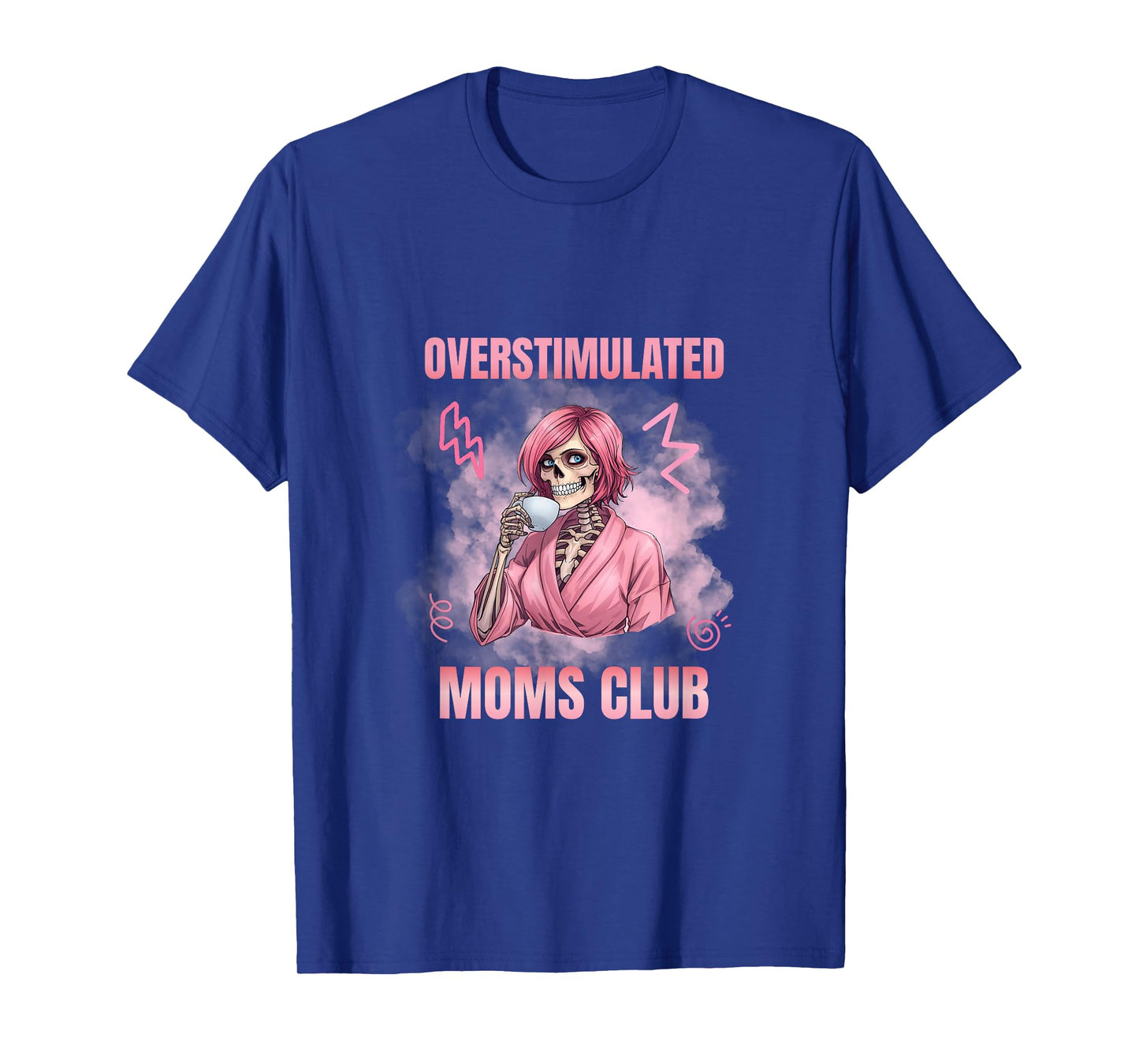 Overstimulated Moms Club Skeleton Coffee Lover T-Shirt
