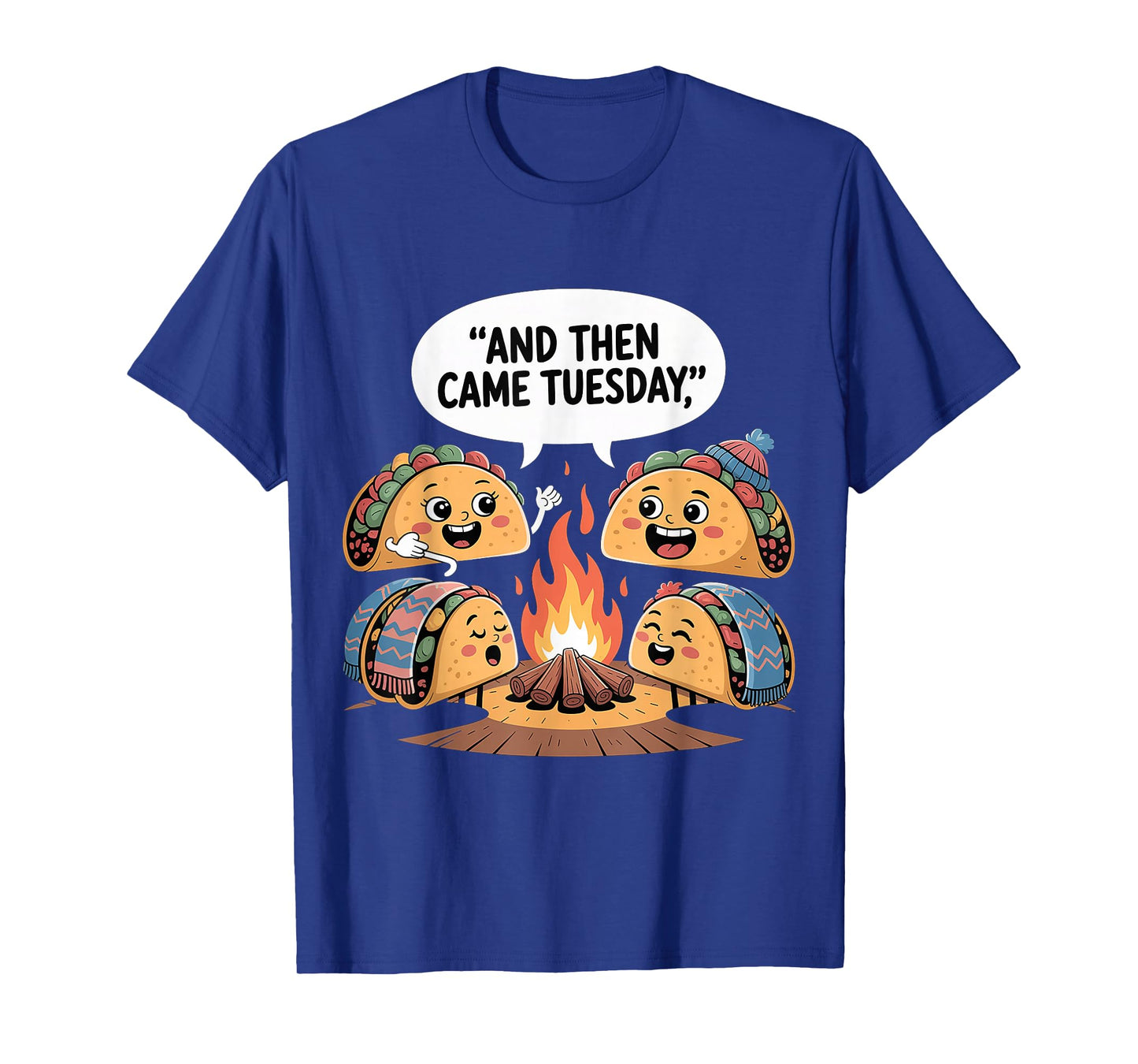 and Then Came Tuesday Taco Craving Food Jokes |- T-Shirt