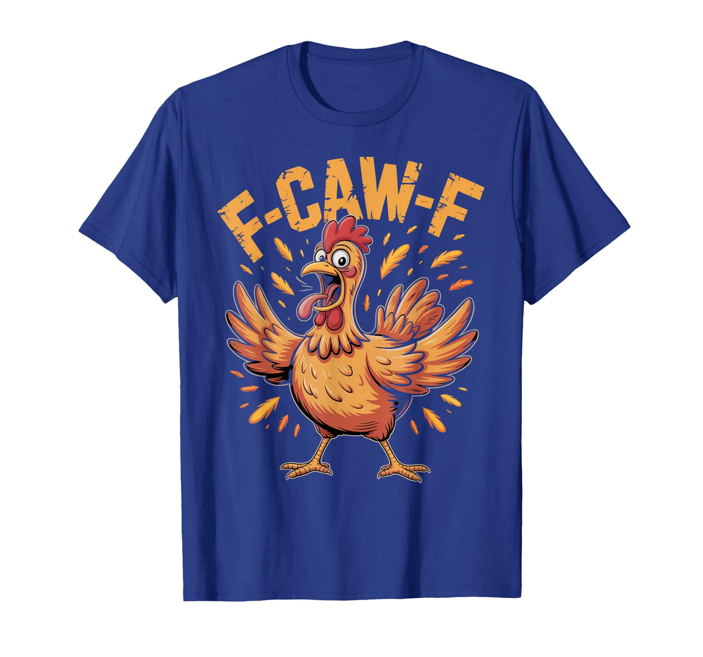 F-CAW-F Funny Chicken Quote Rooster Meme T-Shirt