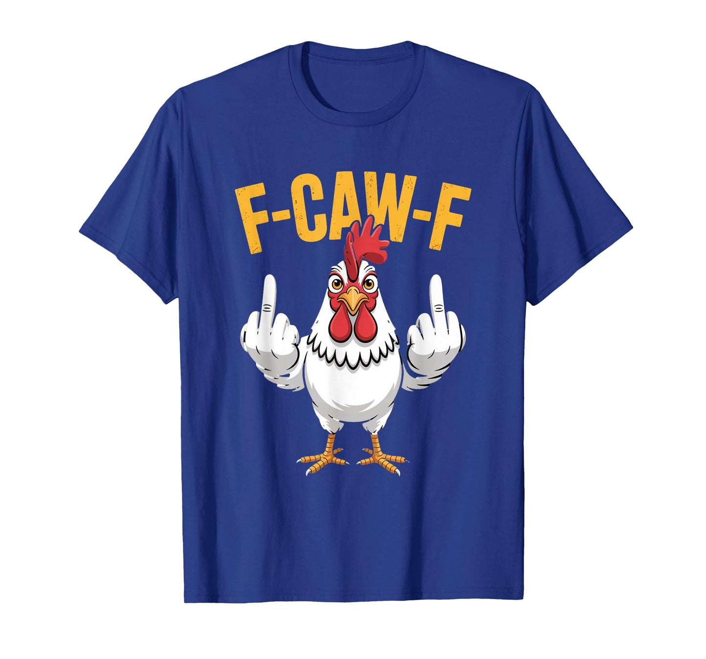 F-Caw-F Funny Chicken Humor Quote Rooster Meme T-Shirt
