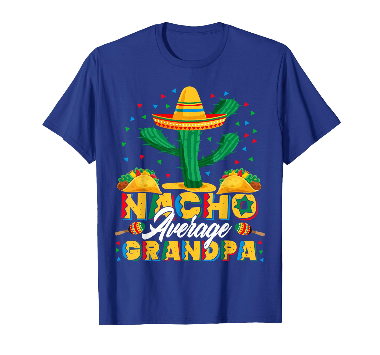 Cinco De Mayo Nacho Average Grandpa Nachos Lover Gift T-Shirt