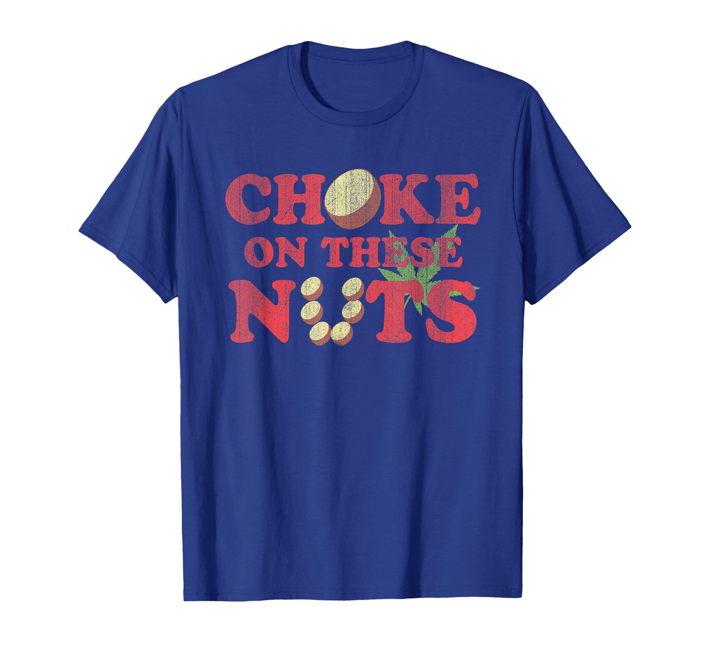 Choke On These Nuts Funny Graphic Humorous T-Shirt