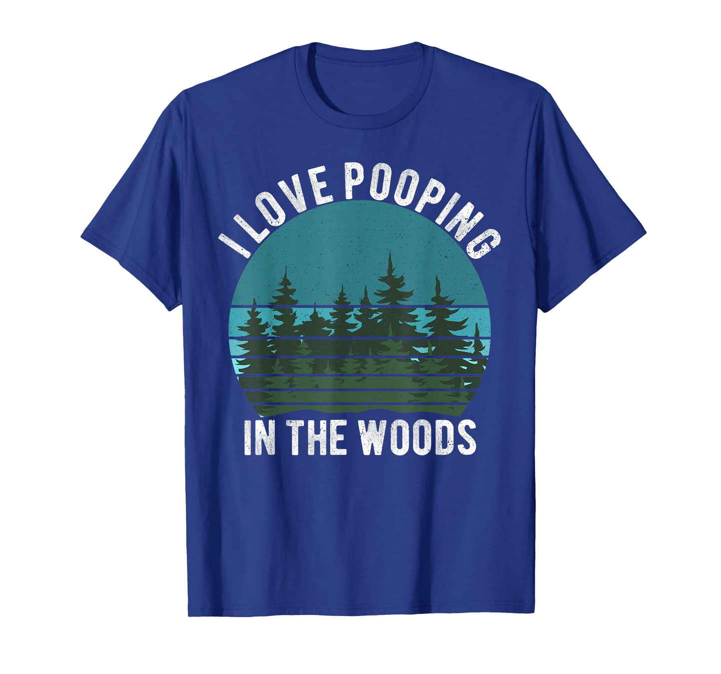 I Love Pooping in the Woods Camping Hiking Funny Poop T-Shirt