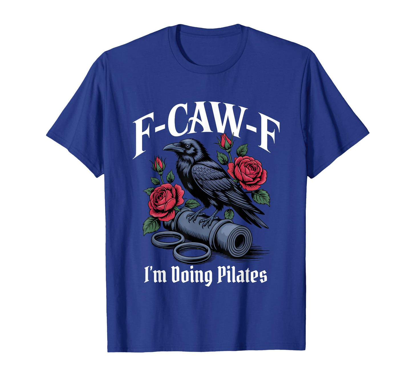 Funny F-Caw-F Pilates Gothic T-Shirt