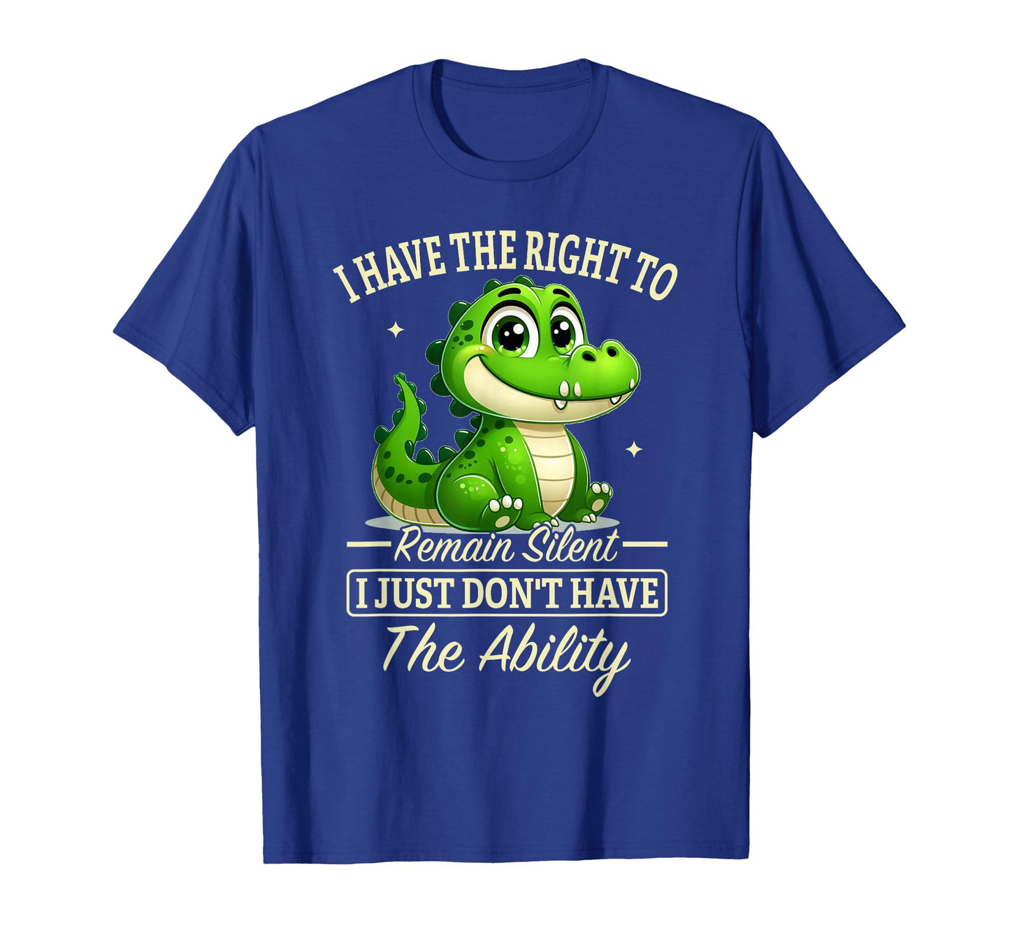 I Have Right to Remain Silent I Just Don’t Have The Ability T-Shirt