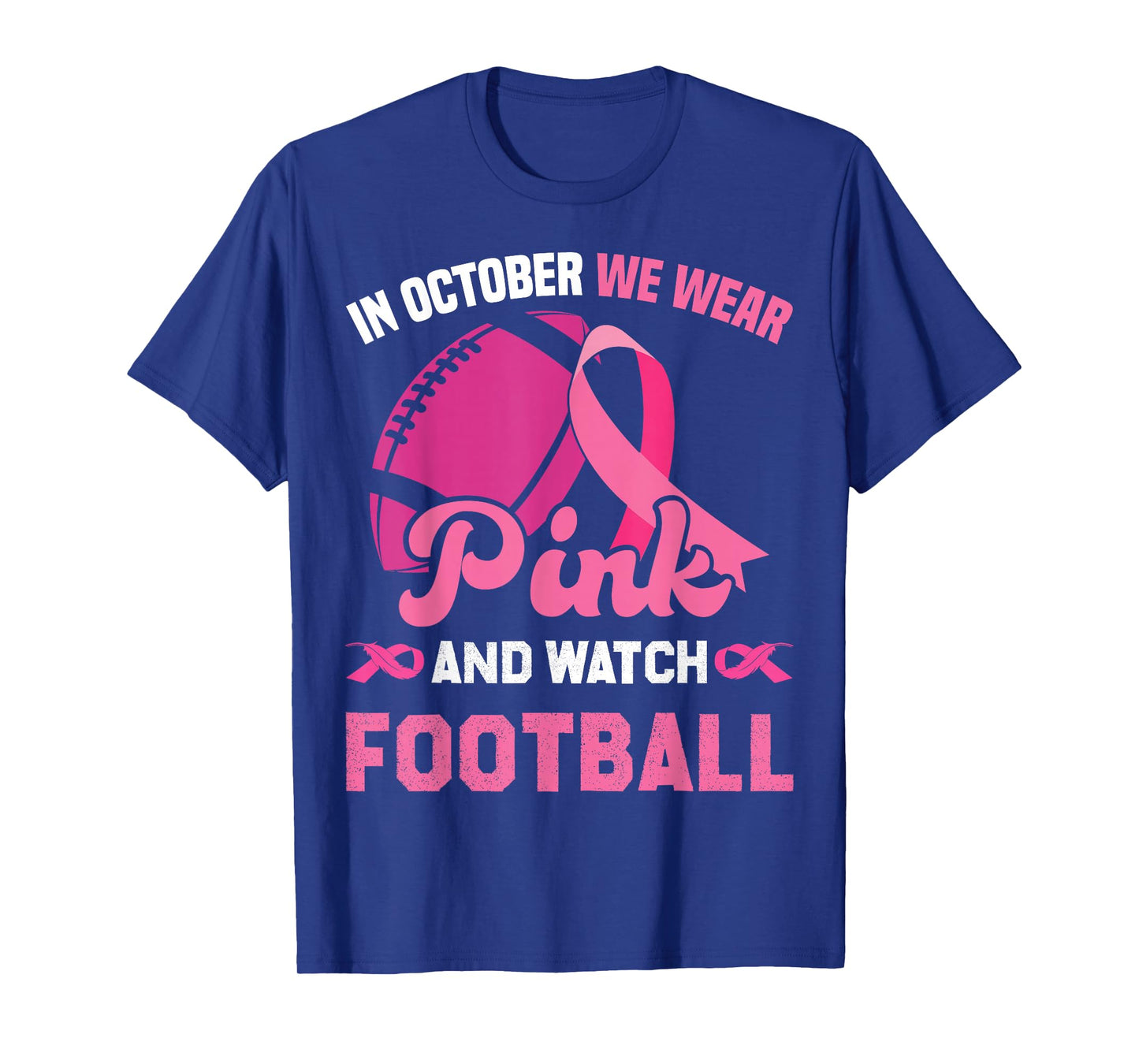 in October We Wear Pink and Watch Football Breast Cancer T-Shirt