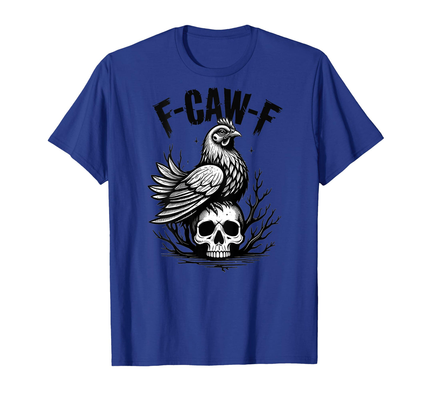 Funny F-Caw-F Chicken Sarcastic Bird Quote Rooster Meme T-Shirt