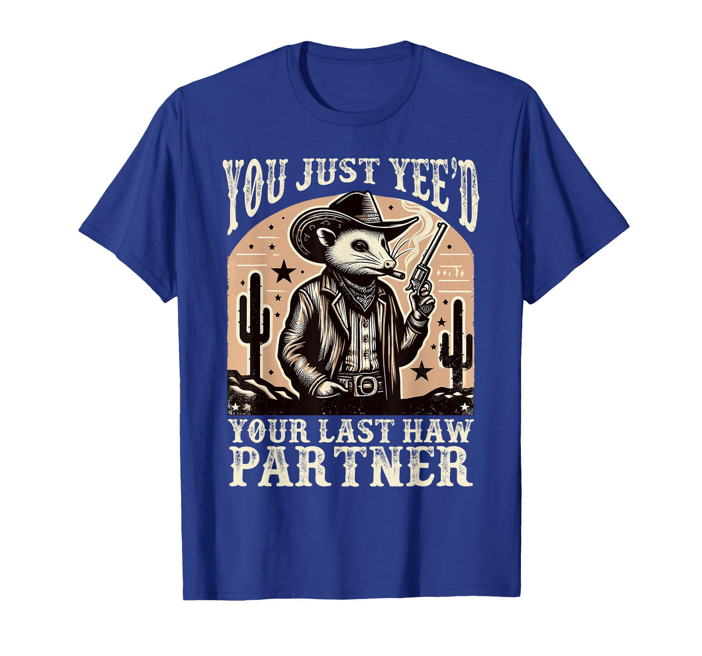 You Just Yee'd Your Last Haw Partner Cowboy Possum Meme T-Shirt