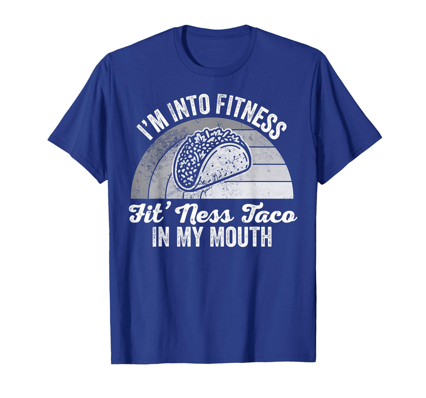 I'm Into Fitness Fit'ness Taco in My Mouth T-Shirt