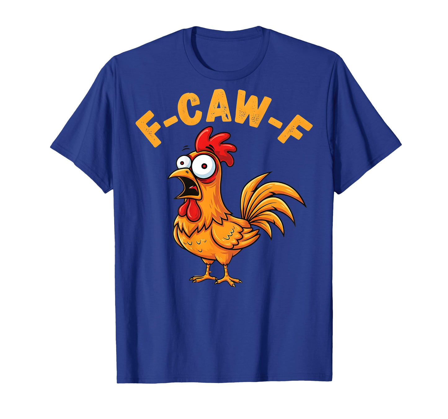 F-Caw-F Funny Chicken Humor Quote Rooster Meme (on Back) T-Shirt