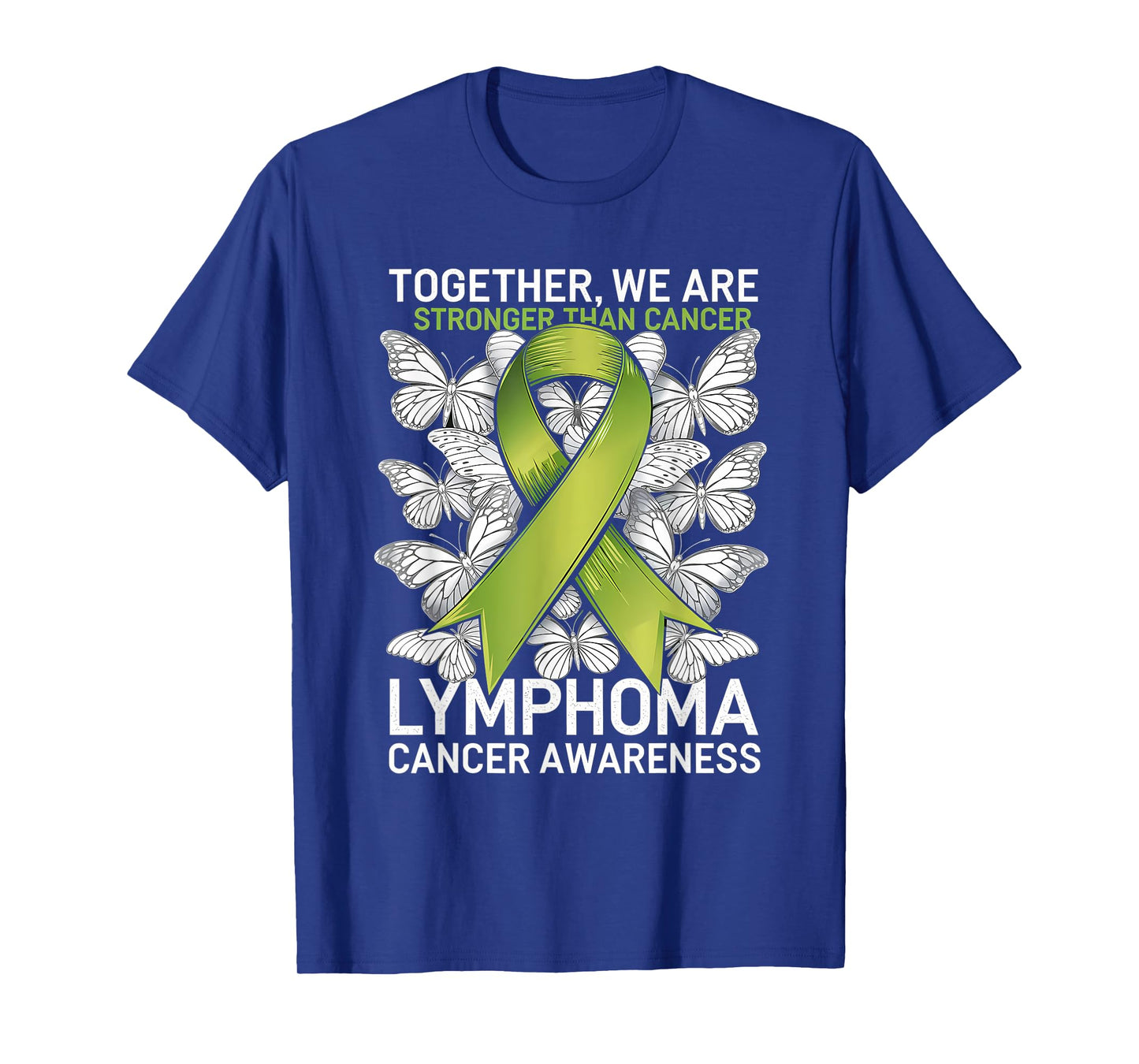 Lymphoma Cancer Awareness Green Ribbon We Are Stronger T-Shirt